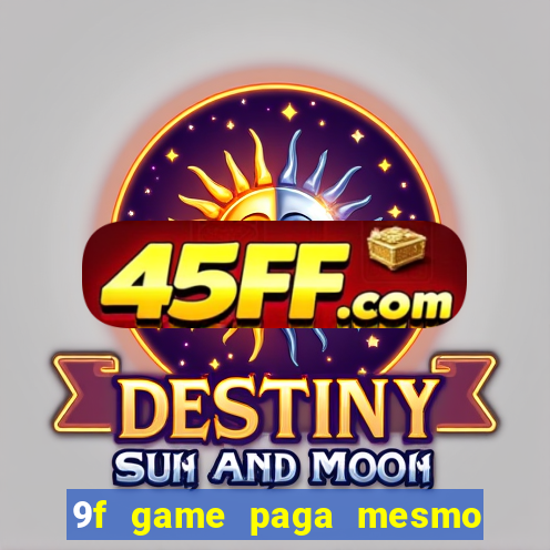 9f game paga mesmo os 100 reais